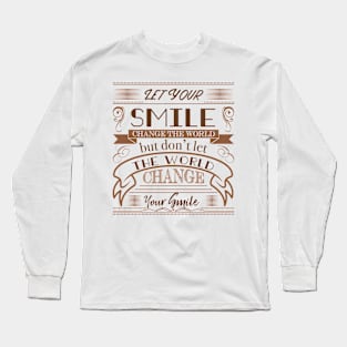 Let Your Smile Change The World Long Sleeve T-Shirt